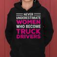 Funny Female Truck Driver Never Underestimate Women Women Hoodie