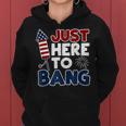 Funny Just Here To Bang 4Th Of July Usa American Flag Men Women Hoodie