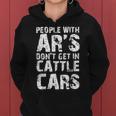Funny Sarcastic People With Ars Dont Get In Cattle Cars Women Hoodie
