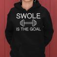 Funny Swole Is The Goal Gym Joke Sarcastic Workout Women Hoodie