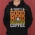 Funny Todays Good Mood Is Sponsored By Coffee Gift For Womens Gifts For Coffee Lovers Funny Gifts Women Hoodie