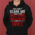 Funny You Cant Scare Me I Have A Wife And Daughter At Home Women Hoodie