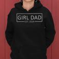 Girl Dad Est 2024 Girl Dad To Be New Daddy Father's Day Women Hoodie