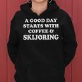 A Good Day Starts With Coffee & Skijoring Skijoring Women Hoodie