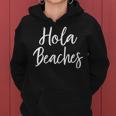 Hola Beaches Summer Vacation Outfit Beach Women Hoodie