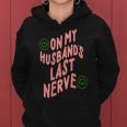 On My Husband's Last Nerve Groovy On Back Women Hoodie