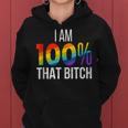 I Am 100 That Bitch Funny Gay Lesbian Pride Lgbt Rainbow Women Hoodie