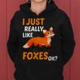 I Just Really Like Foxes Ok Funny Fox Gift For Womens Gifts For Fox Lovers Funny Gifts Women Hoodie