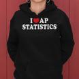 I Love Ap Statistics I Heart Ap Statistics Teacher Student Women Hoodie