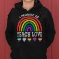 I Promise To Teach Love Lgbtq Pride Proud Ally Teacher Women Hoodie