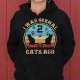 I Was Normal 2 Two Cats Ago Funny Cat Moms Dads Women Hoodie