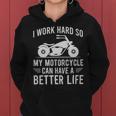 I Work Hard So My Motorcycle Can Have A Better Life Funny Motorcycle Owner - I Work Hard So My Motorcycle Can Have A Better Life Funny Motorcycle Owner Women Hoodie