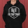 Id Tap That Beer Alcohol Drinker College Student Women Hoodie