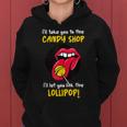 I'll Take You To The Candy Shop Lick The Lollipop Women Hoodie