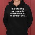 I’Ll Be Taking My Thoughts And Prayers To The Ballot Box Women Hoodie