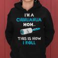 Im A Chihuahua Mom This Is How I Roll Funny Gifts For Mom Funny Gifts Women Hoodie