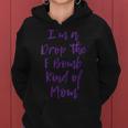 Im A Drop The F Bomb Kind Of Mom | Funny Cute Gift Fuck Gift For Womens Women Hoodie