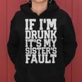 If I'm Drunk It's My Sister's Fault Beer Wine Women Hoodie