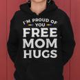Im Proud Of You Free Mom Hugs Lgbt Pride Awareness Women Hoodie