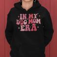 In My - Dog Mom Era Groovy Mothers Day Women Mom Life Gifts For Mom Funny Gifts Women Hoodie