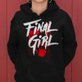 Killer Final Girl For Horror Loving Girls Ns And Women Final Women Hoodie