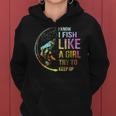 I Know I Fish Like A Girl Try To Keep Up Fishing Party Women Hoodie