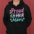 Lgbt Ally Proud To Be Her Mom Transgender Trans Pride Mother Women Hoodie