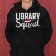 Library Squad Teacher Student Bookworm Book Lovers Librarian Women Hoodie