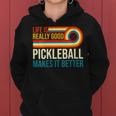 Life Is Really Good Pickleball Makes It Better Racket Player Women Hoodie