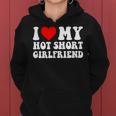 I Love My Hot Short Girlfriend I Love My Hot Short Gf Women Hoodie