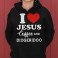 I Love Jesus Coffee And Playing Didgeridoo For Didgeridooer Women Hoodie