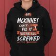 Mckinney Name Gift If Mckinney Cant Fix It Were All Screwed Women Hoodie