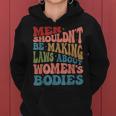 Men Shouldnt Be Making Laws About Womens Bodies Feminism Women Hoodie