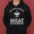 My Wife Loves My Meat In Her Mouth Summer Barbecue Funny Gifts For Wife Women Hoodie
