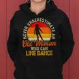 Never Underestimate An Old Woman Who Can Line Dance Gift For Womens Women Hoodie