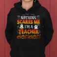 Nothing Scares Me Im A Teacher Halloween Funny Men Women Teacher Halloween Funny Gifts Women Hoodie