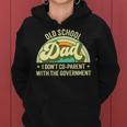 Old School Dad I Dont Co-Parent With The Government S Funny Gifts For Dad Women Hoodie