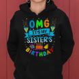 Omg It's My Sister's Birthday Family Omg Its My Birthday Women Hoodie