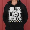 On My Husbands Last Nerve Funny Groovy Mom Wife On Back Gifts For Mom Funny Gifts Women Hoodie