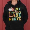 On My Husbands Last Nerve Groovy Wife Life On Back Funny Gifts For Wife Women Hoodie