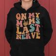 On My Moms Last Nerve For Moms Mothers Day On Back Mothers Day Funny Gifts Women Hoodie