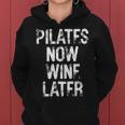 Pilates Now Wine Later Humorous Fun Women Hoodie