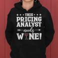 This Pricing Analyst Needs Wine Women Hoodie This Pricing Analyst Needs Wine Women Hoodie