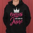 Queen Are Born In June Happy Birthday Women Queen Crown Women Hoodie