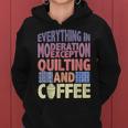 Quilting And Coffee Are Not In Moderation Quote Quilt Women Hoodie
