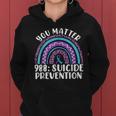Rainbow You Matter 988 Suicide Prevention Awareness Ribbon Women Hoodie