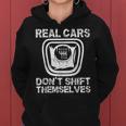 Real Cars Dont Shift Themselves Funny Manual Transmission Cars Funny Gifts Women Hoodie