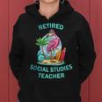 Retired Social Studies Teacher Funny Flamingo Gifts For Teacher Funny Gifts Women Hoodie