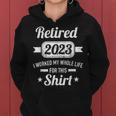Retirement 2023 Worked Whole Life For This Retired Women Hoodie