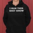I Run This Shit Show Sarcastic Shit Show Supervisor Women Hoodie
